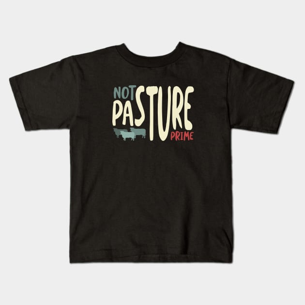 Funny Cow Pun Not Pasture Prime Kids T-Shirt by whyitsme